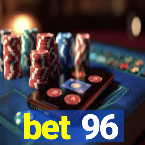 bet 96